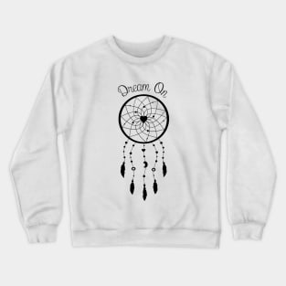 Dream on dreamcatcher black and white Crewneck Sweatshirt